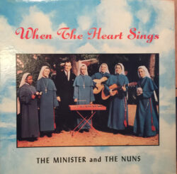 THE MINISTER AND THE NUNS – When The Hearts Sings - LP